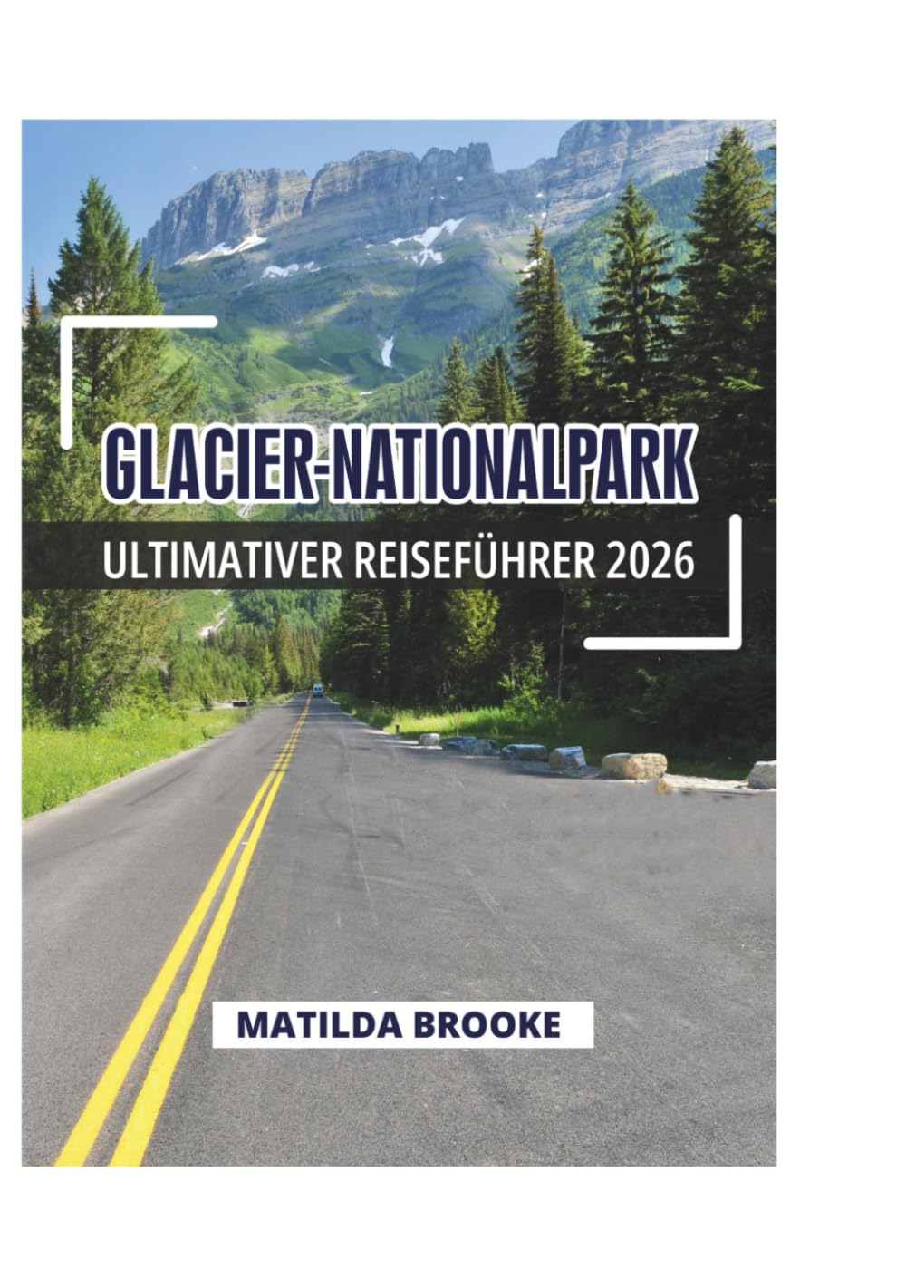 GLACIER-NATIONALPARK ULTIMATIVER REISEFÜHRER 2026