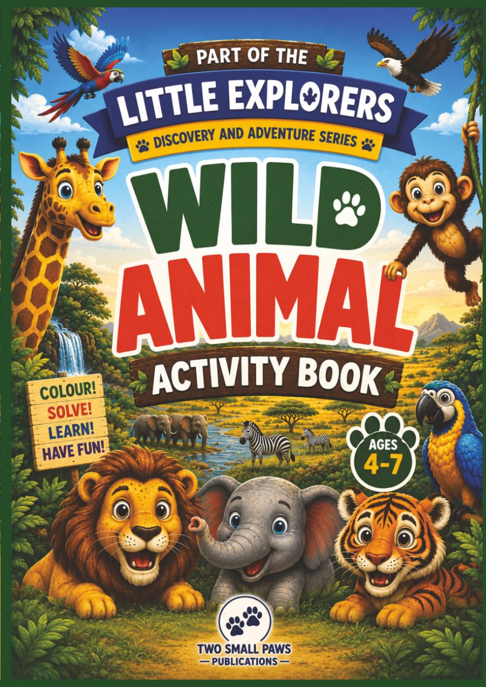 Wild Animal Activity Book: Coloring Pages, Mazes, Word Searches, Puzzles and Fun Animal Facts (Little Explorers Discovery & Adventure Series)