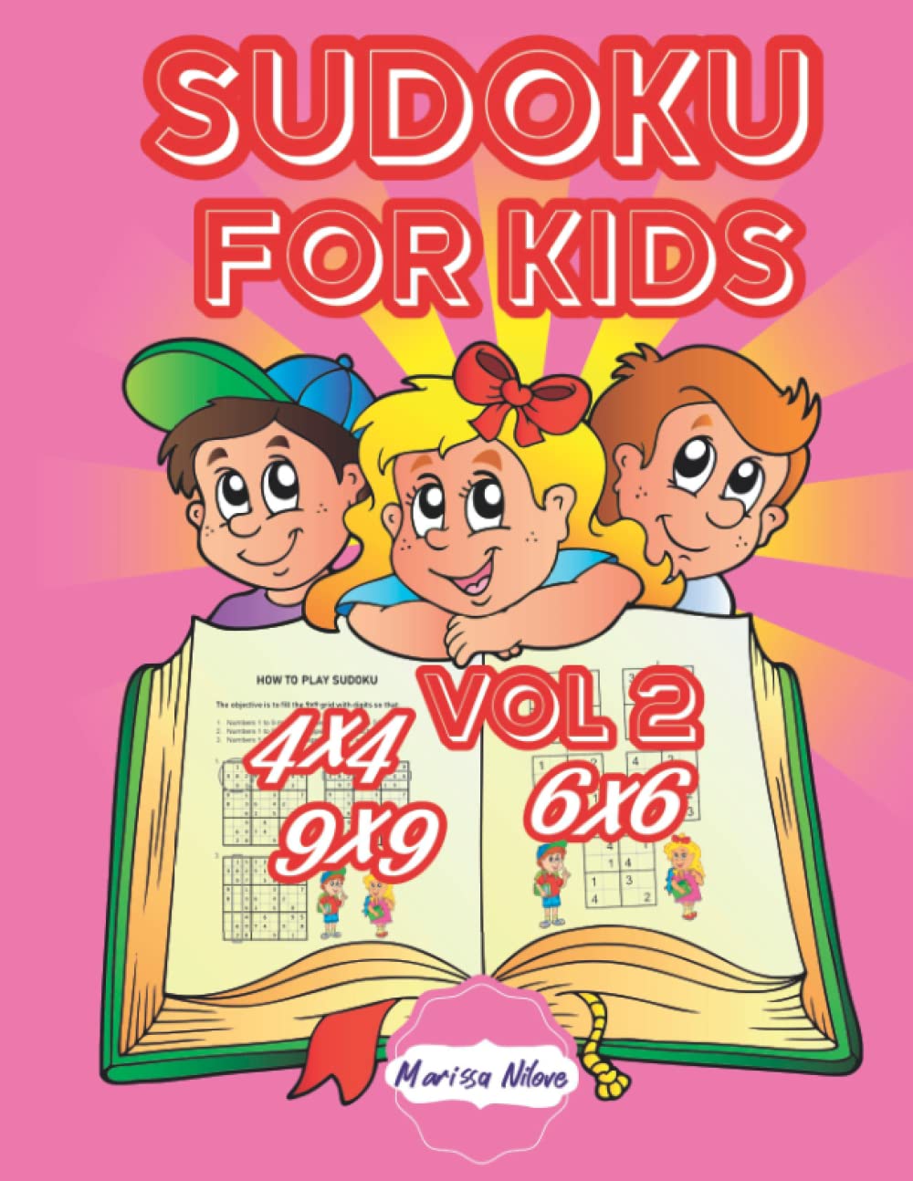 Sudoku for Kids 4x4,6x6,9x9 vol 2: Puzzle books ages 4-8. Teach your kids the basic sudoku structures and rules.