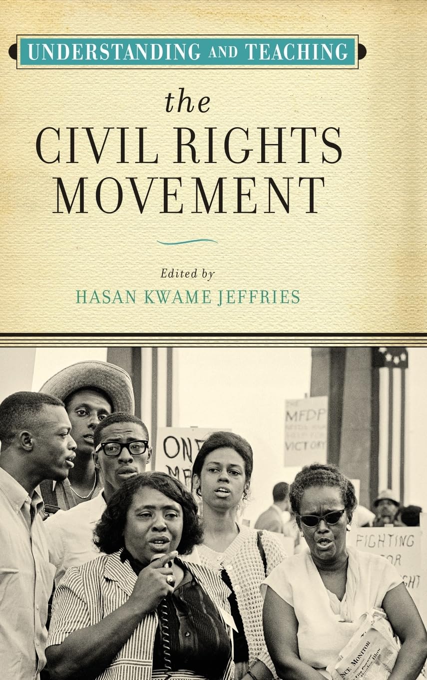 Understanding and Teaching the Civil Rights Movement (The Harvey Goldberg Series for Understanding and Teaching History)