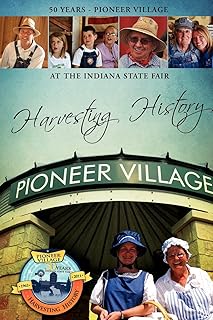 Harvesting History: 50 Years of the Pioneer Village at the Indiana State Fair