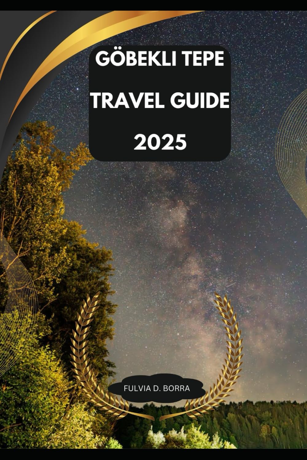 GÖBEKLI TEPE TRAVEL GUIDE 2025 (Journey On: A 2024 Travel Guide)