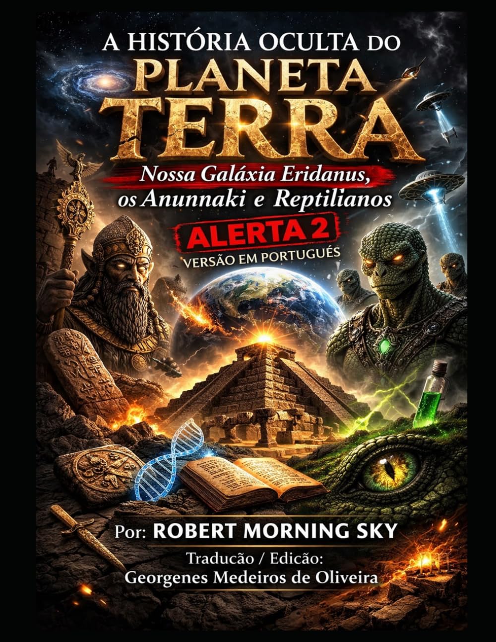 A HISTÓRIA OCULTA DO PLANETA TERRA: Nossa Galáxia Eridanus, os Anunnaki e Reptilianos ALERTA 2