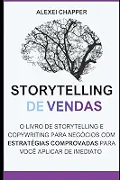 Storytelling de Vendas: o Livro de Storytelling e Copywriting Para Negócios: Desvende os Segredos do Storytelling e Copywriting: Estratégias ... Vendas - Um Guia Prático (Portuguese Edition)
