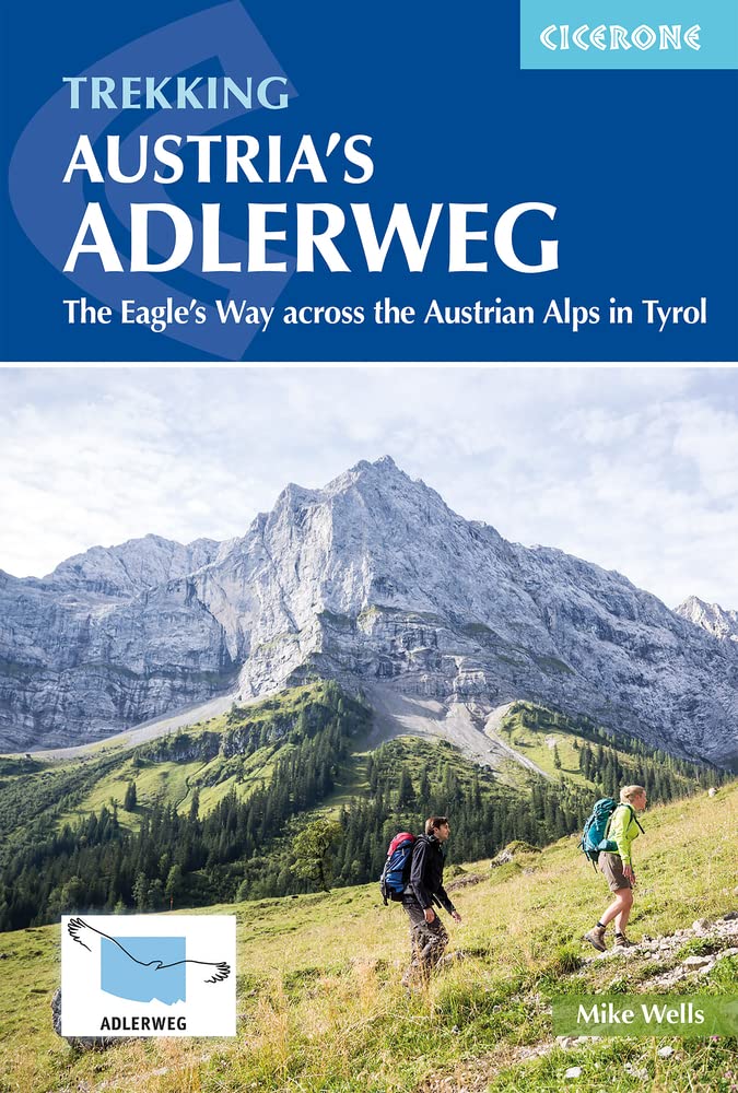 Trekking Austria's Adlerweg: The Eagle's Way across the Austrian Alps in Tyrol (Cicerone Multi-day Hiking Guides)