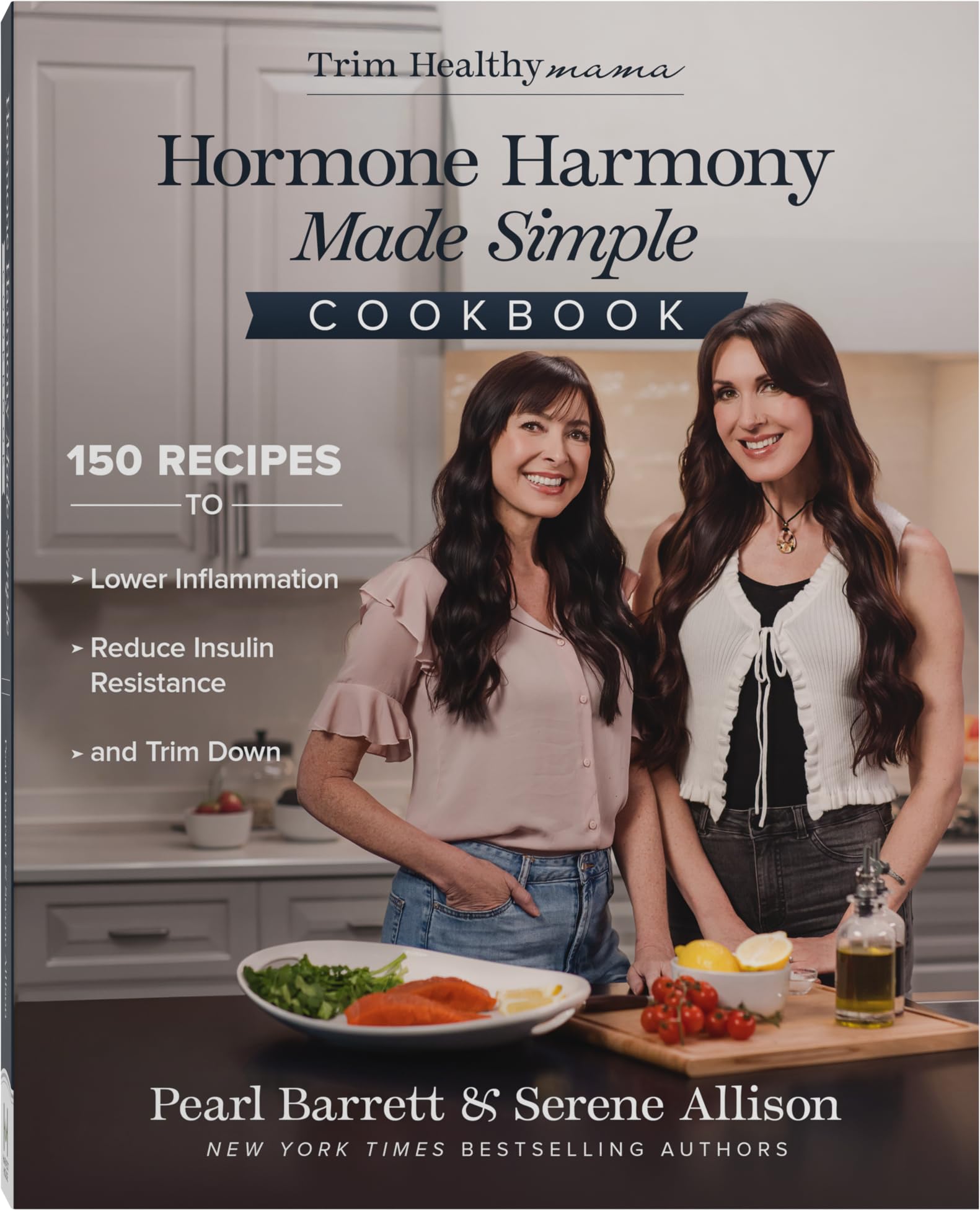 Hormone Harmony Made Simple Cookbook: 150 Recipes to Lower Inflammation, Reduce Insulin Resistance, and Trim Down