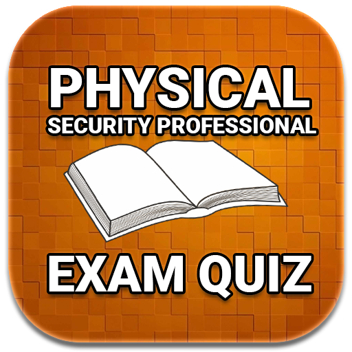 PHYSICAL SECURITY PROFESSIONAL Quiz EXAM 2018 Ed - App on Amazon Appstore