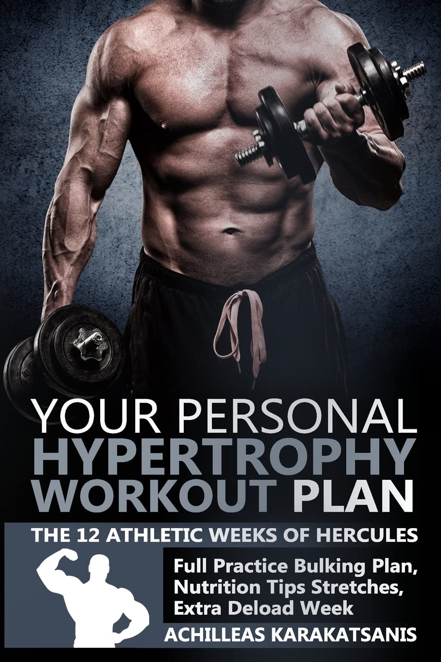 Your Personal Hypertrophy Workout Plan - The 12 Athletic Weeks Of Hercules
