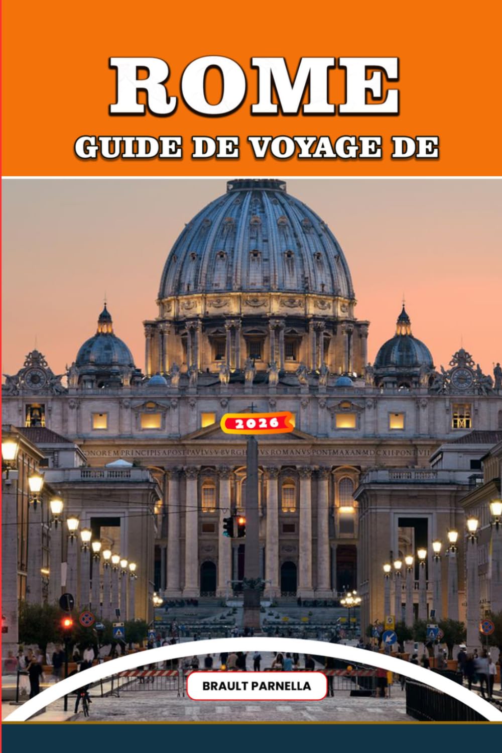 GUIDE DE VOYAGE DE ROME 2026: Explorez Rome comme un habitant : conseils d'initiés, perles cachées, secrets du Vatican, ruines anciennes, aventures ... culturelles pour un voyage inoubliable.