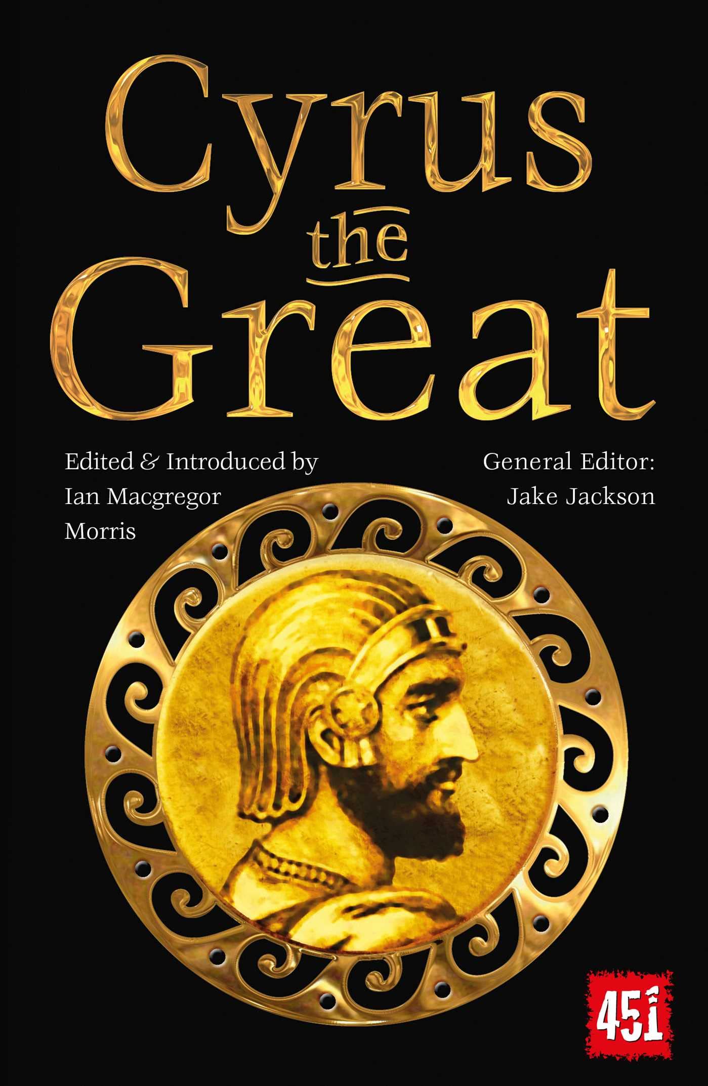 Cyrus the Great: Epic and Legendary Leaders (The World's Greatest Myths and Legends)