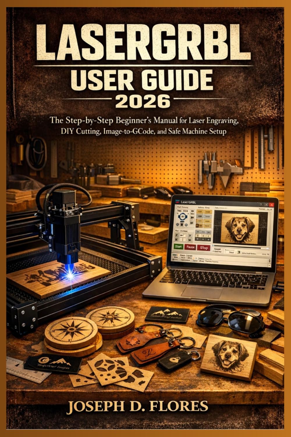 LaserGRBL User Guide 2026: The Step-by-Step Beginner’s Manual for Laser Engraving, DIY Cutting, Image-to-GCode, and Safe Machine Setup