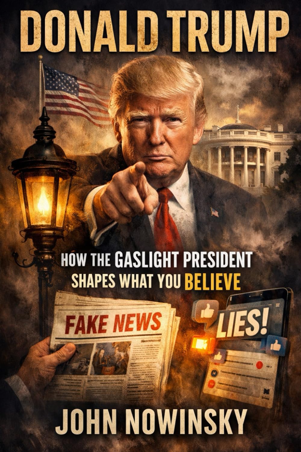 Donald Trump: How the Gaslight President Shapes What You Believe