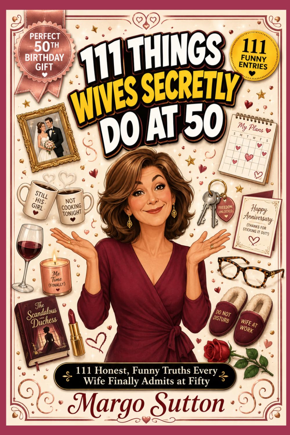 111 Things Wives Secretly Do at 50: 111 Honest, Funny Truths Every Wife Finally Admits at Fifty