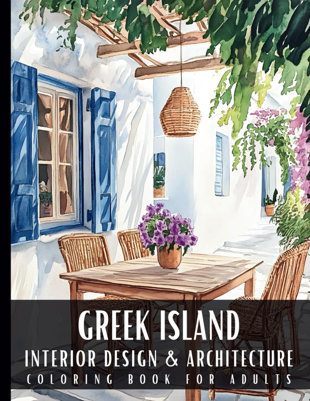 Greek Island Interior Design & Architecture Coloring Book for Adults: 50 Large Print Detailed Home Decor Colouring Scenes Ideal for Perfect Stress ... Relaxation and Art Therapy for Women and Men