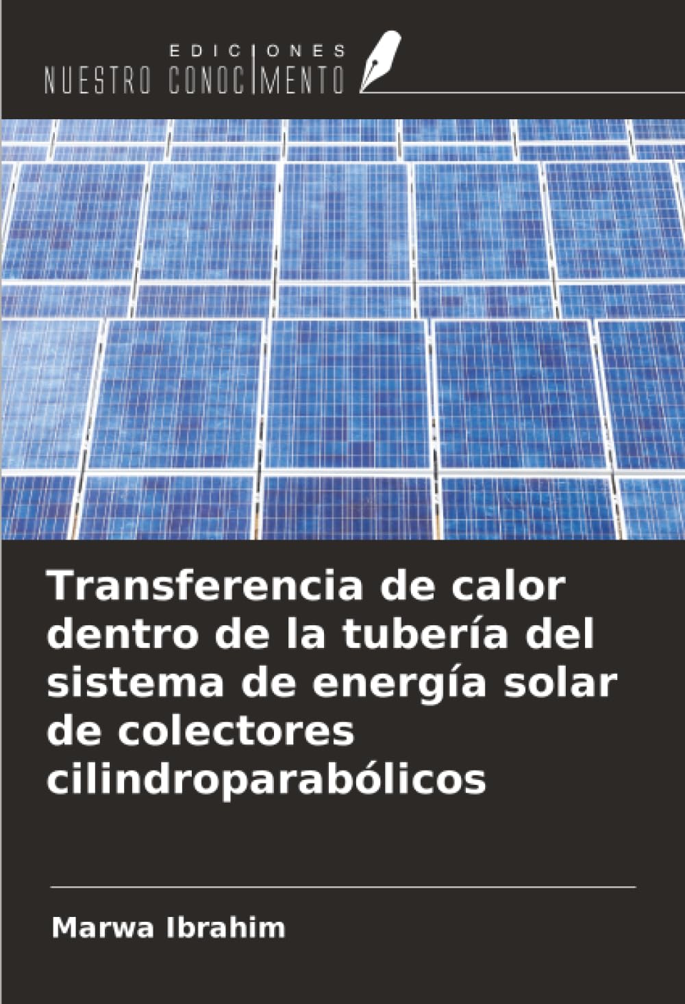 Transferencia de calor dentro de la tubería del sistema de energía solar de colectores cilindroparabólicos