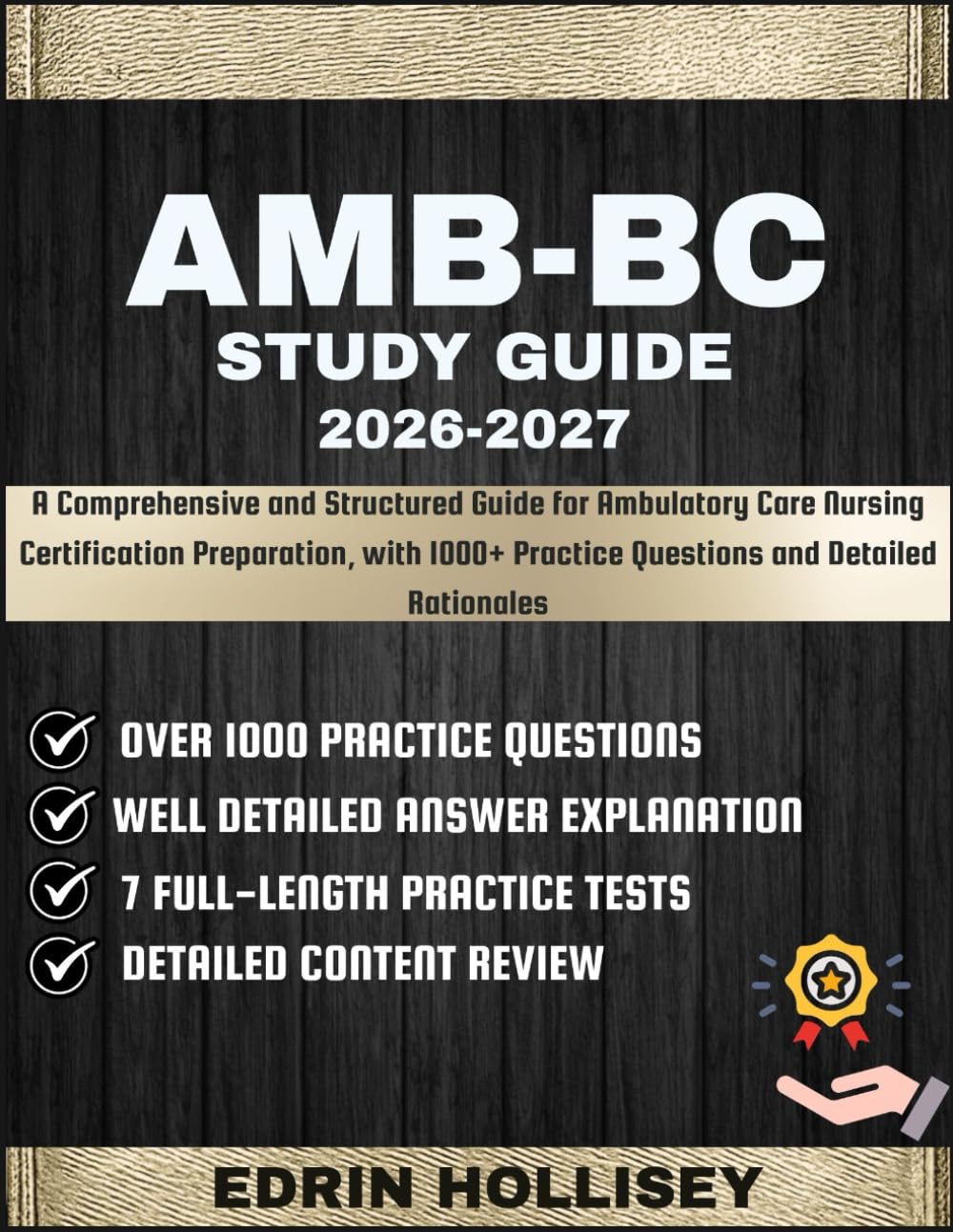 AMB-BC STUDY GUIDE 2026-2027: A Comprehensive and Structured Guide for Ambulatory Care Nursing Certification Preparation, with 1000+ Practice Questions and Detailed Rationales