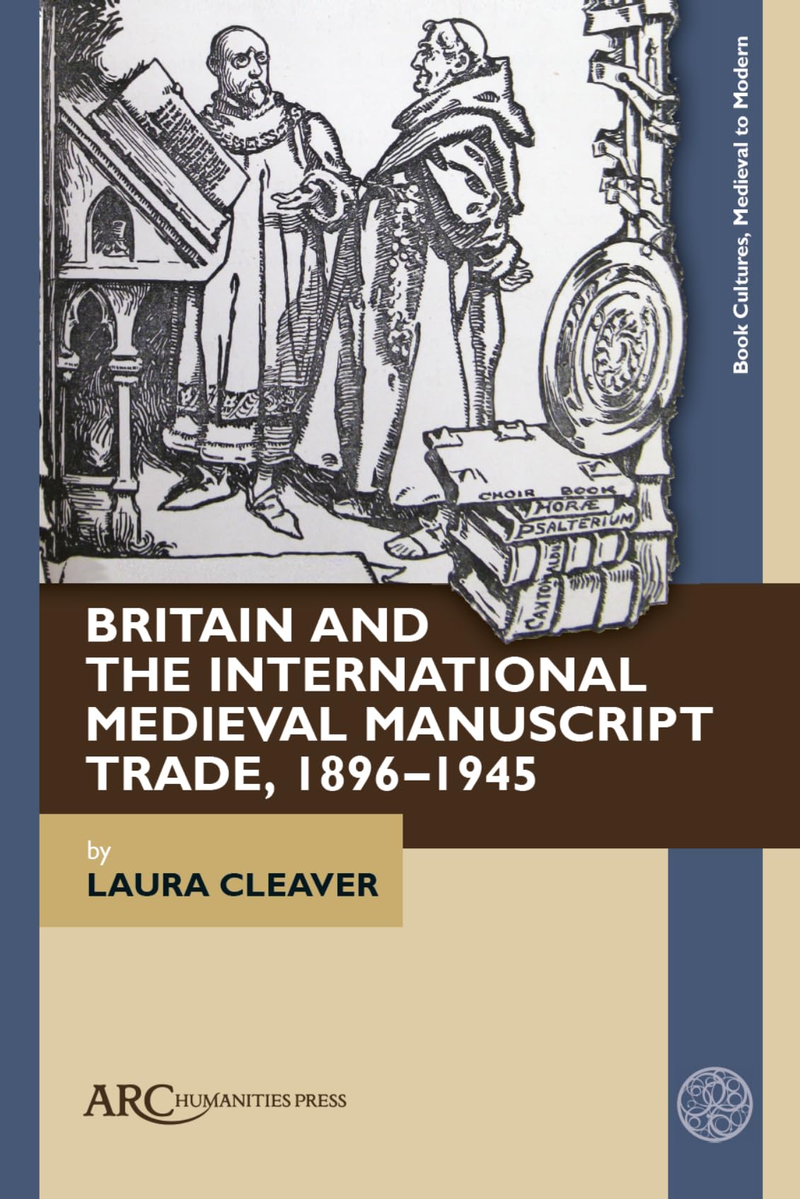 Britain and the International Medieval Manuscript Trade 1896-1945 édition académique