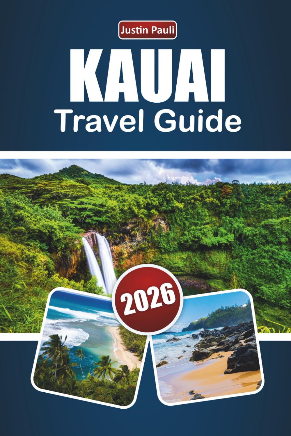 KAUAI TRAVEL GUIDE 2026: Explore Top Beaches, Scenic Views, Local Cuisine, Outdoor Adventures, and Island Experiences in Hawaii’s Garden Isle