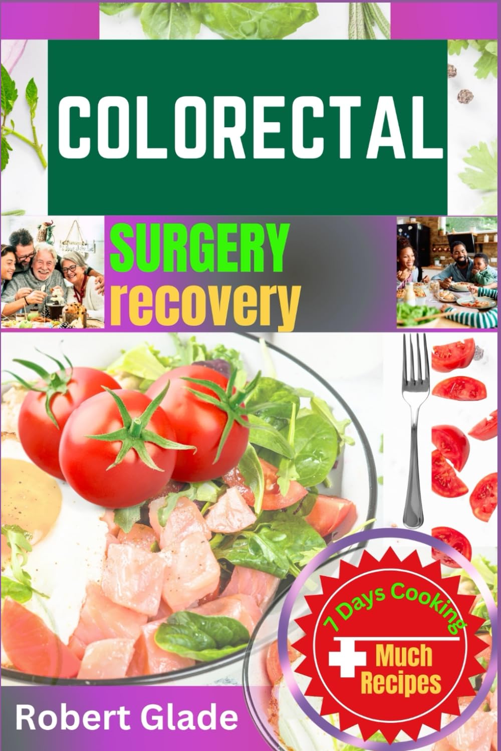 COLORECTAL SURGERY RECOVERY: Post-Surgery Healing Guide To Restorate Nutrition & Holistic Recovery Strategies For Optimal Digestive Health