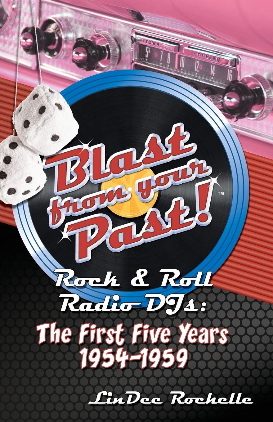 Blast From Your Past! Rock & Roll Radio Djs: The First Five Years 1954-1959