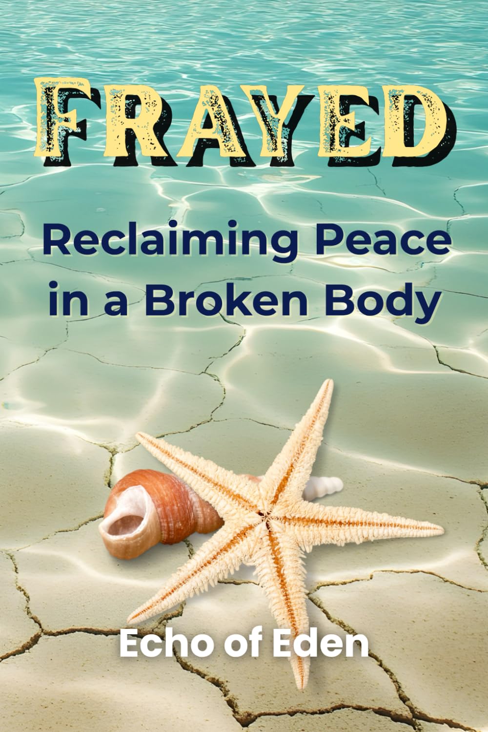 Frayed: Reclaiming Peace in a Broken Body