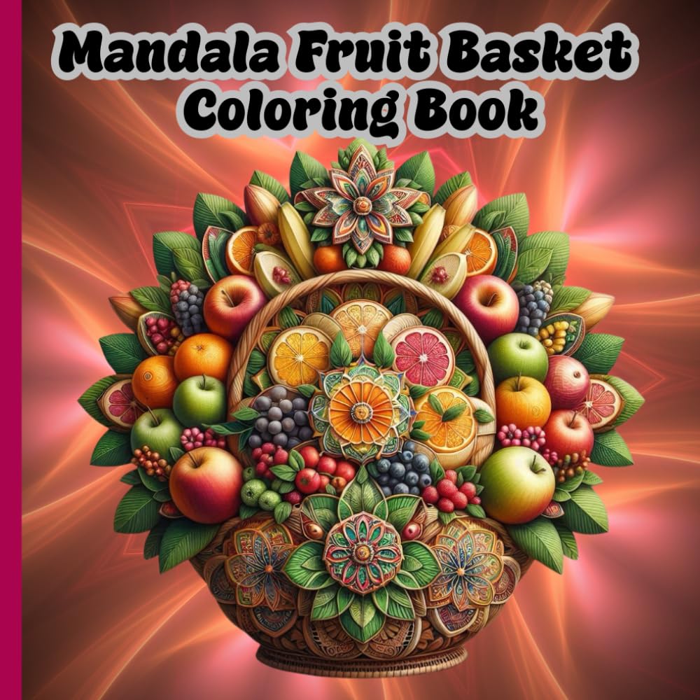 Mandala Fruit Basket Coloring Book for Adults: Designs for Relaxation and Stress Relief, Size 8.5x8.5 Inch, 50 Single Page