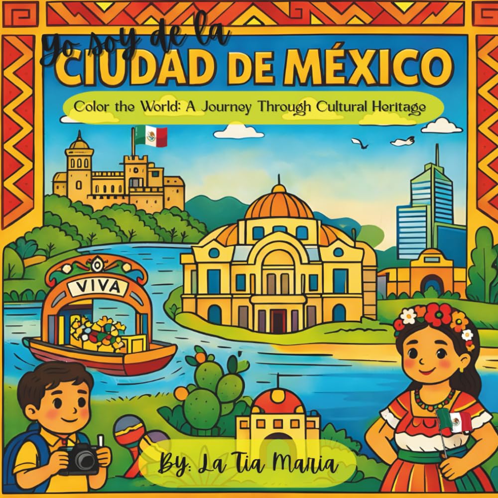 Yo soy la Ciudad de México: Color the World: A Journey Through Cultural Heritage (A Journey Through Mexico)