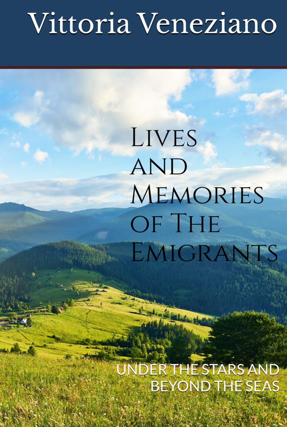 LIVES AND MEMORIES OF THE EMIGRANTS: UNDER THE STARS AND BEYOND THE SEAS
