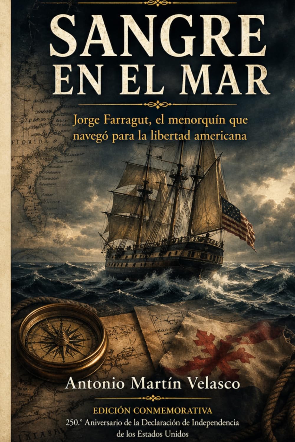 Sangre en el Mar: Jorge Farragut, el menorquín que navegó para la libertad americana (LEGADO HISPANO: Los Forjadores Olvidados de la Libertad ... 250 ANIVERSARIO DECLARACIÓN DE INDEPENDENCIA)