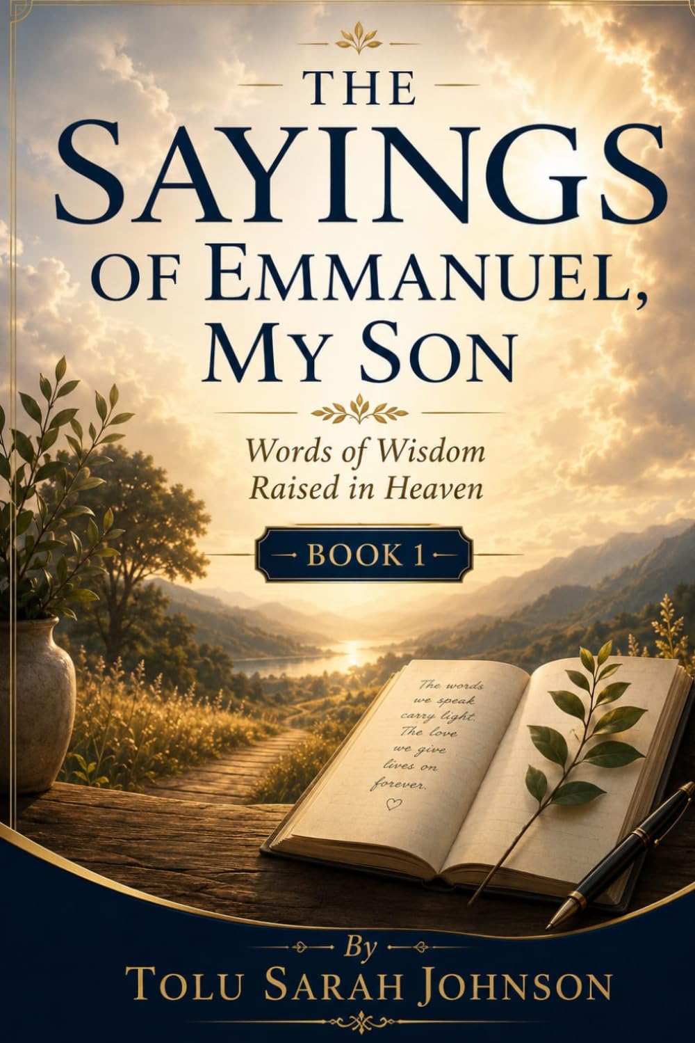 The Sayings of Emmanuel, My Son: Words of Wisdom Raised in Heaven