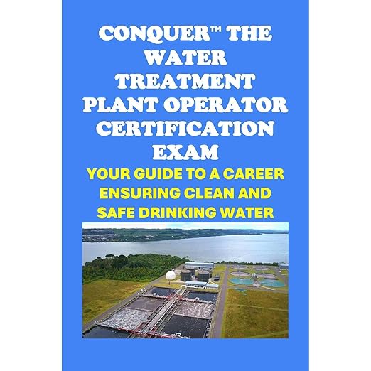 Conquer the Water Treatment Plant Operator Certification