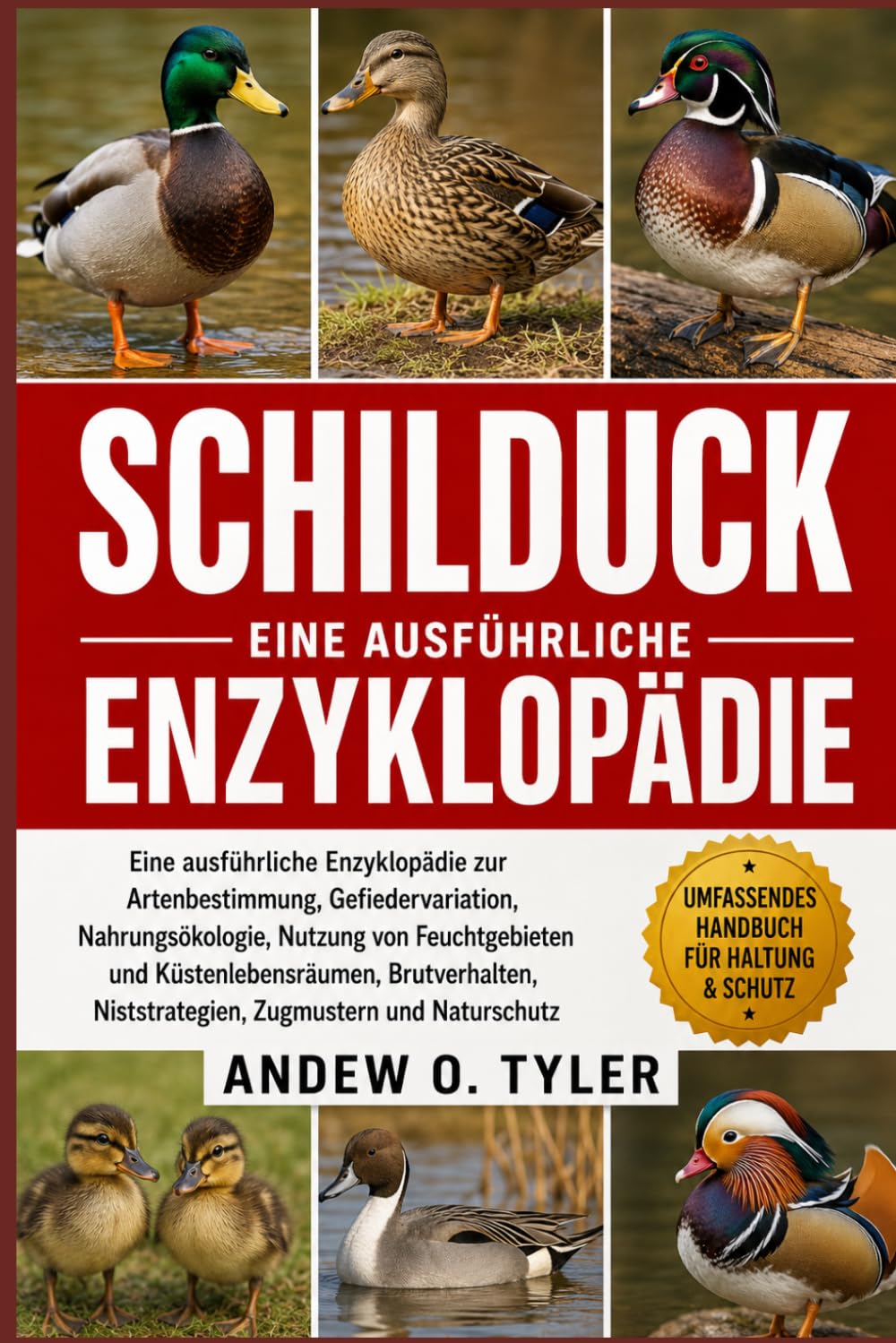 SCHILDUCK: Eine ausführliche Enzyklopädie zur Artenbestimmung, Gefiedervariation, Nahrungsökologie, Nutzung von Feuchtgebieten und Küstenlebensräumen, ... Niststrategien, Zugmustern und Naturschutz