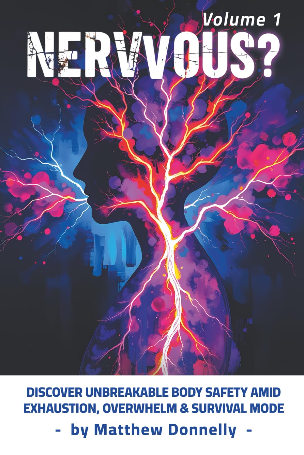 NERVOUS?: Discover Unbreakable Body Safety Amid Exhaustion, Overwhelm, and Survival Mode (Healing Forward Book Series)