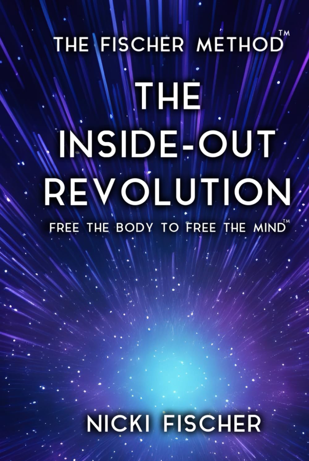 The Inside-Out Revolution: Free The Body To Free The Mind™