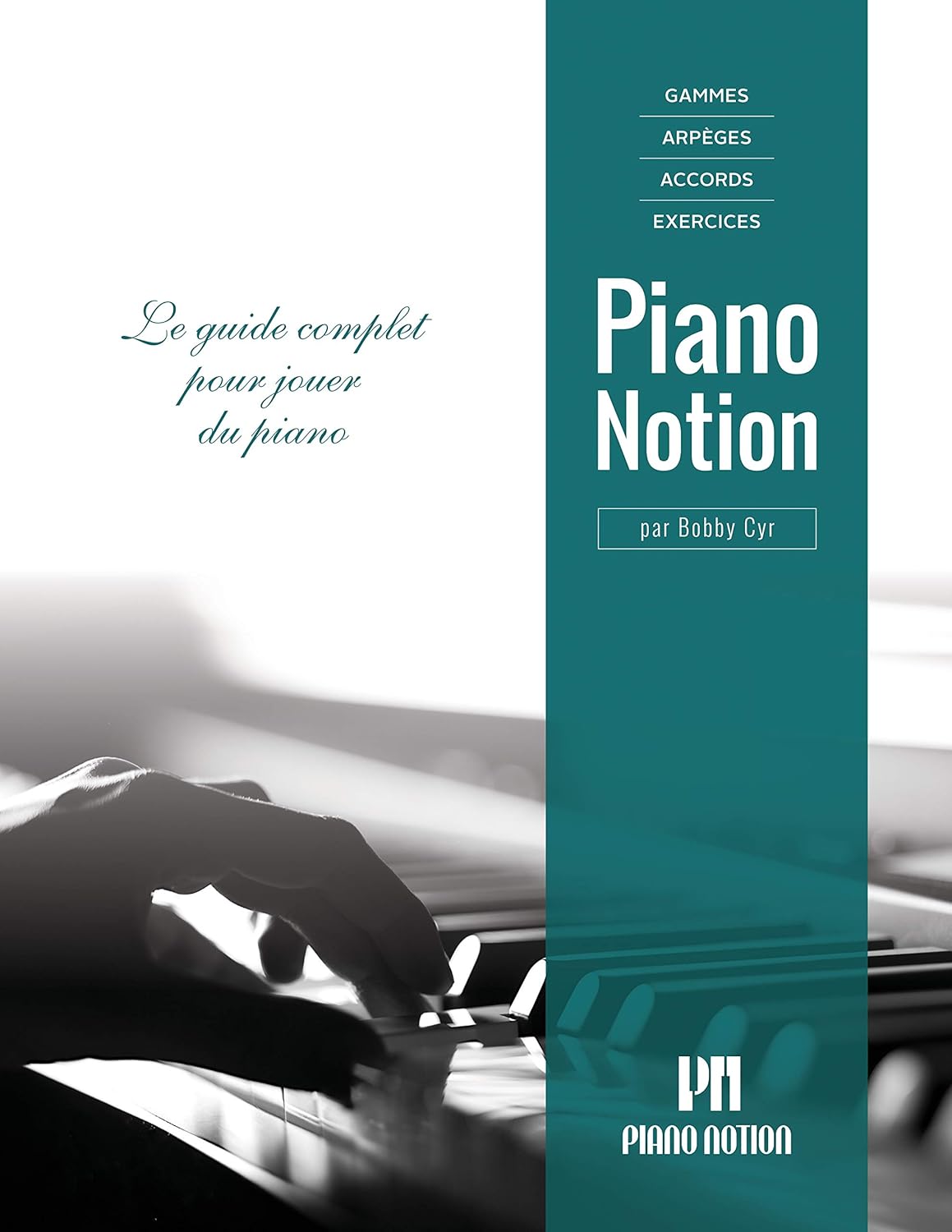 Gammes, arpèges, accords, exercices par Piano Notion Le guide complet pour jouer du piano Gammes, arpèges, accords, exercices par Piano Notion Le guide complet pour jouer du piano