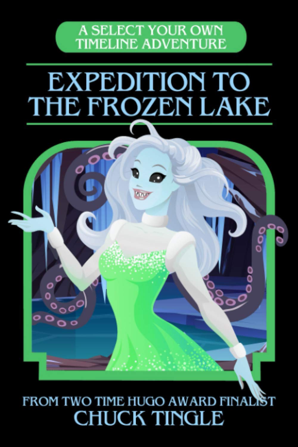 Expedition To The Frozen Lake: A Select Your Own Timeline Adventure