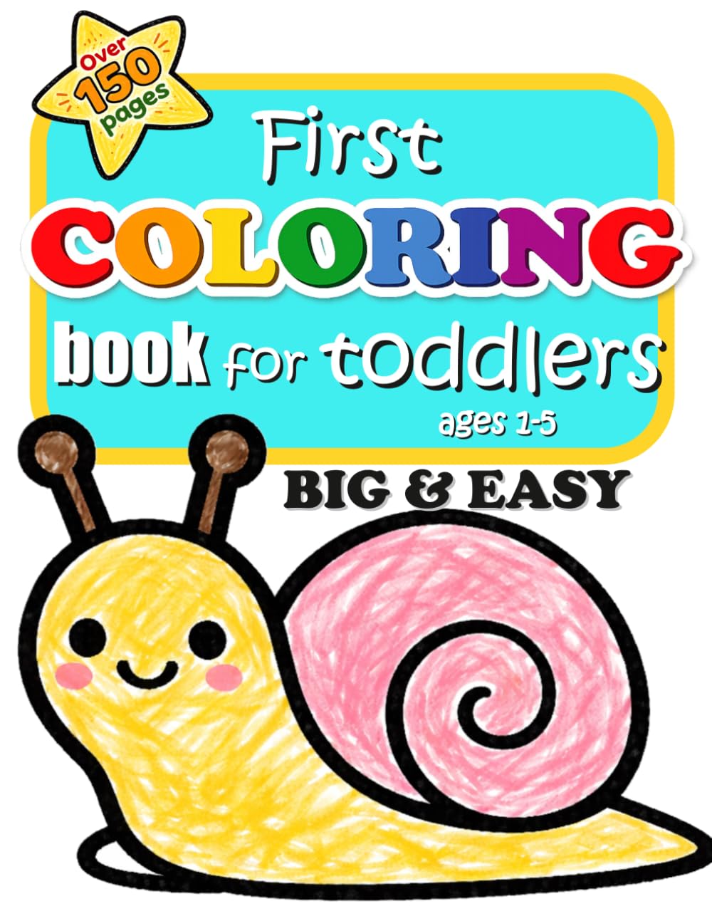 First Coloring Book for Toddlers Ages 1–5: Big & Easy Designs Featuring 150 Cute Illustrations of Animals, Foods, and Everyday Objects for Early ... Fun (Pre-K Toddler Coloring & Activity Books)