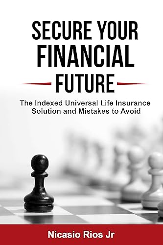 Secure Your Financial Future The Indexed Universal Life Insurance Solution and Mistakes to Avoid