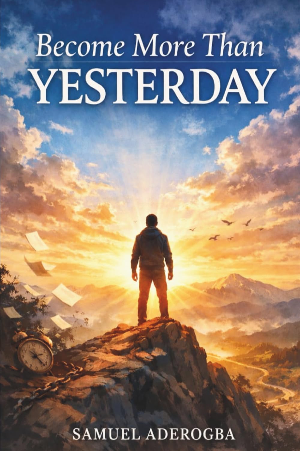 Become More Than Yesterday: The story of personal growth and self-discipline