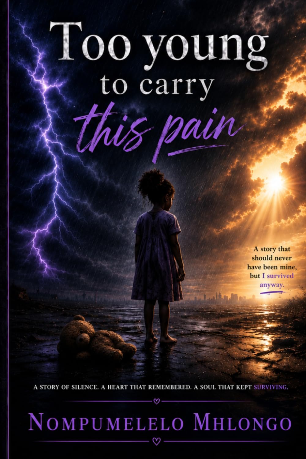Too young to carry this pain: A story of silence. A heart that remembered. A soul that kept surviving