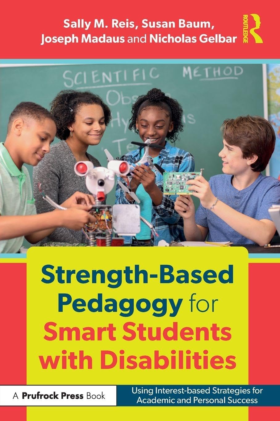Strength-Based Pedagogy for Smart Students with. Reis, Reis, Madaus, Gelbar,**