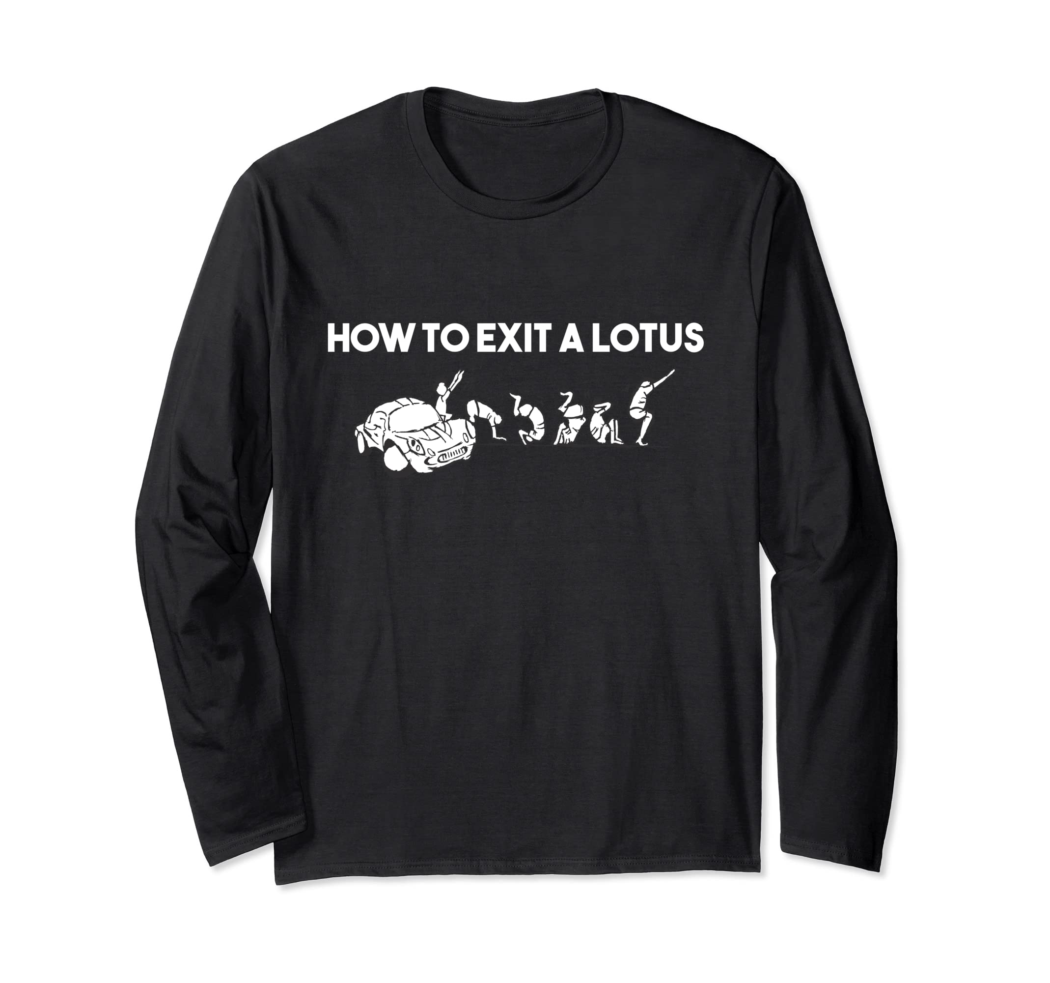 How To Exit A Lotus Racing Car Funny Joke Autocross Drag Tee Long Sleeve T-Shirt
