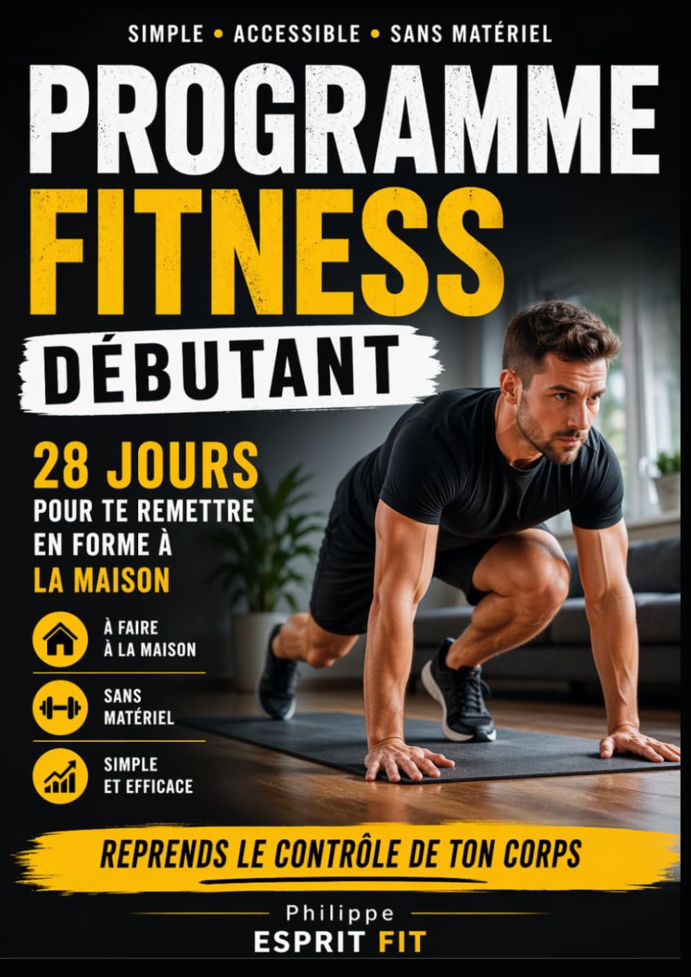 PROGRAMME FITNESS DÉBUTANT: 28 jours pour te remettre en forme à la maison sans matériel et reprendre le contrôle de ton corps