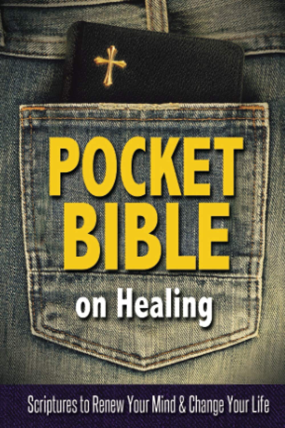 Pocket Bible on Healing: Scriptures to Renew Your Mind & Change Your Life