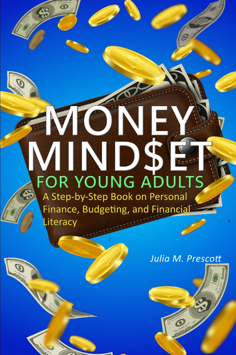 Money Mindset For Young Adults: A Step-by-Step Book on Personal Finance, Budgeting, and Financial Literacy