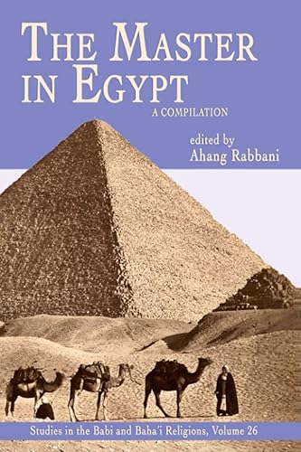 The Master in Egypt: A Compilation (Studies in the Babi and Baha'i Religions)