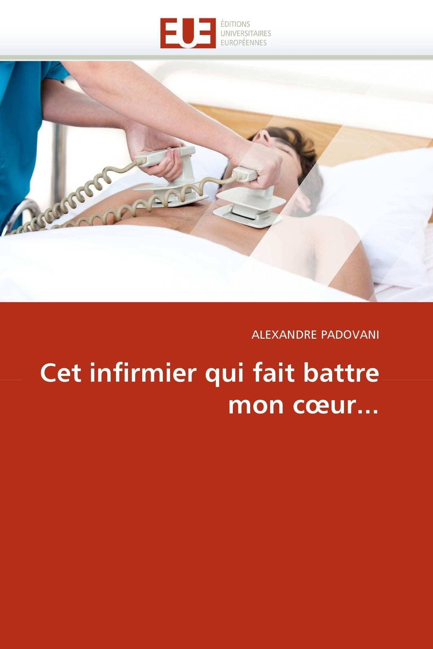 Cet infirmier qui fait battre mon c?ur... (Omn.Univ.Europ.)