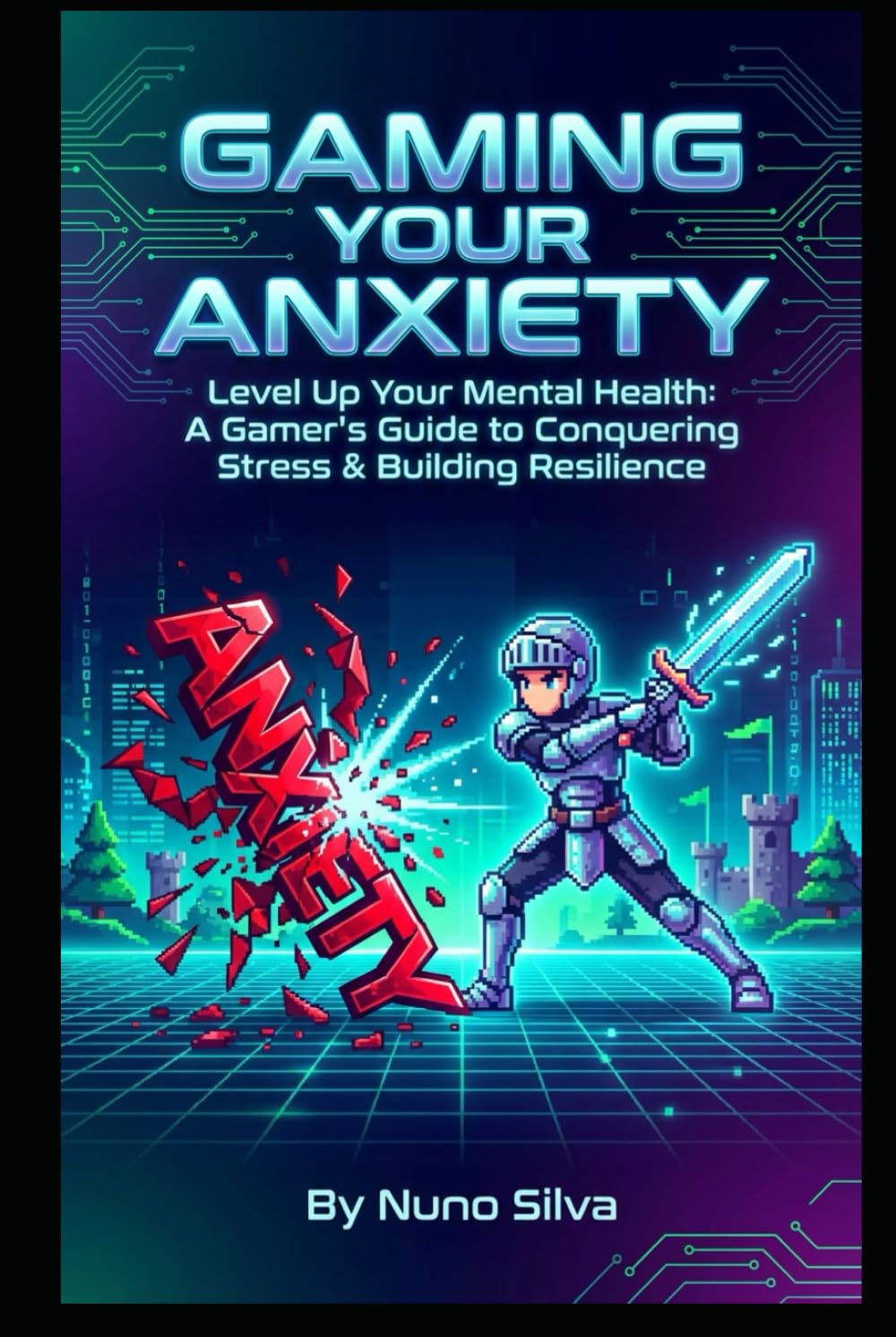 Gaming Your Anxiety: Level Up Your Mental Health: A Gamer's Guide to Conquering Stress & Building Resilience