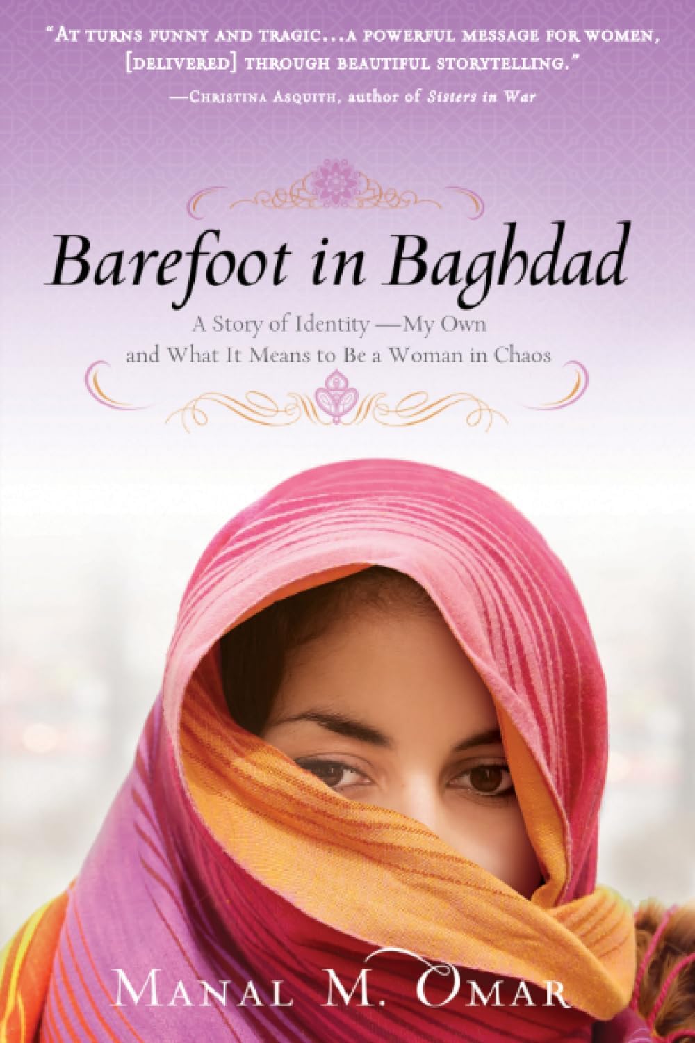 Barefoot in Baghdad: A Story of IdentityโMy Own and What It Means to Be a Woman in Chaos