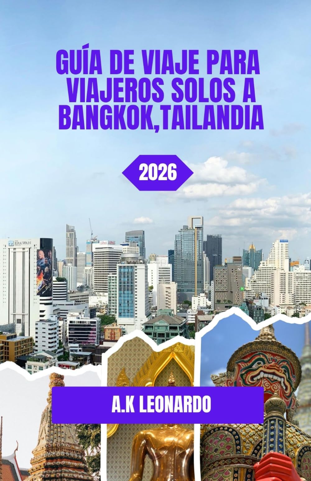 GUÍA DE VIAJE PARA VIAJEROS SOLOS A BANGKOK, TAILANDIA 2026: Una aventura en solitario en una ciudad que nunca duerme.